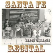 MASON WILLIAMS - Santa Fe Recital (2013)