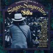 Various Artist - Troubadours Of Folk, Volume 5: Singer-Songwriters Of The '80s (1995)