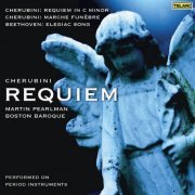 Boston Baroque and Martin Pearlman - Cherubini: Requiem in C Minor & Marche funèbre - Beethoven: Elegiac Song, Op. 118 (2007)