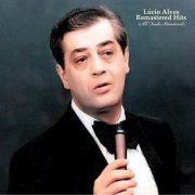 Lúcio Alves - Remastered Hits (All Tracks Remastered) (2022)