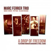 Marc Ferrer Trio - A Drop of Freedom (2019)