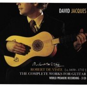David Jacques - Robert de Visée: The Complete works for Guitar (3CD) (2007)