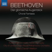 City of London Choir & Royal Philharmonic Orchestra, Boys of Westminster Under School Senior Choir, Hilary Davan Wetton - Beethoven: Der glorreiche Augenblick - Choral Fantasy (2012) [Hi-Res]