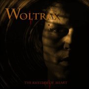 Woltrax - The Rhythm of Heart (2016)