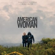 Adam Bryanbaum Wiltzie - American Woman (Original Motion Picture Soundtrack) (2019)