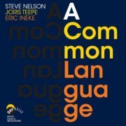 Steve Nelson - A Common Language (2024)