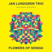Jan Lundgren Trio - Flowers Of Sendai (2014) FLAC