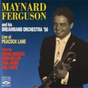 Maynard Ferguson And His Dreamband Orchestra '56 - Live At Peacock Lane (1956) [1993]