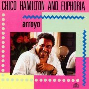Chico Hamilton & Euphoria - Arroyo (1990)