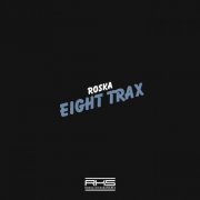 Roska - Eight Trax (2020)