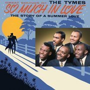 The Tymes - So Much In Love (1963)