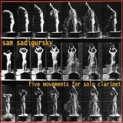 Sam Sadigursky - 5 Movements for Solo Clarinet (2022) Hi-Res