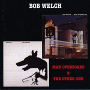 Bob Welch - The Other One / Man Overboard (Reissue) (1979-80/1998)