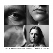 Sara Aldén, August Björn, Daniel Andersson - There is no Future (2024) [Hi-Res]