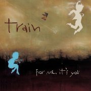 Train - For Me Its You (2006)