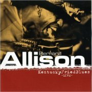Bernard Allison - Kentucky Fried Blues (Live) (2003) [CD Rip]