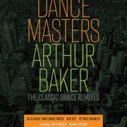 Arthur Baker - Arthur Baker Presents Dance Masters: Arthur Baker The Classic Dance Remixes (2023)