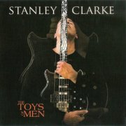Stanley Clarke - The Toys Of Men (2007) 320kbps