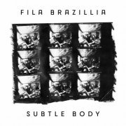 Fila Brazillia - Subtle Body EP (2023)