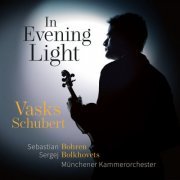 Sebastian Bohren, Munich Chamber Orchestra & Sergej Bolkhovets - In Evening Light: Vasks • Schubert (2024) [Hi-Res]