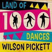 Wilson Pickett – Land of 1000 Dances (2018)