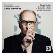 Marco Serino, Orchestra Haydn di Bolzano e Trento and Andrea Morricone - Morricone: Cinema Suites for Violin and Orchestra (2022) [Hi-Res]