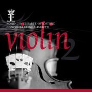 Andrey Baranov, Narita Tatsuki, Shin Hyun Su, Esther Yoo, Tseng Yu-Chien, Artiom Shishkov - Queen Elisabeth Competition 2012 Violin (2012) [Hi-Res]