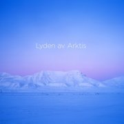 Arktisk Filharmoni & Christian Kluxen - Lasse Thoresen Lyden av Arktis (The Sound of the Arctic) (2022) [Hi-Res]