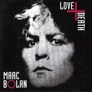 Marc Bolan - Love And Death (Reissue) (1992)