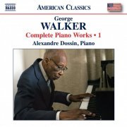 Alexandre Dossin - Walker: Complete Piano Works, Vol. 1 (2024) [Hi-Res]
