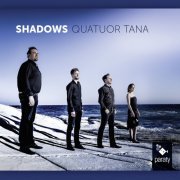 Quatuor Tana - Shadows (2016) [Hi-Res]