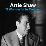 Artie Shaw - ’S Wonderful (Live (Remastered) (2022) [Hi-Res]