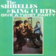 The Shirelles, King Curtis - The Shirelles And King Curtis Give A Twist Party (Remastered) (2022) [Hi-Res]