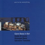 Gianni Basso, Giuseppe Bassi, Guido Di Leone, Salvatore Tranchini - Gianni Basso In Bari (You're My Everything) (2003)