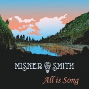 Misner & Smith - All is Song (2024)