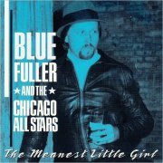 Blue Fuller & The Chicago All Stars - The Meanest Little Girl (1999) [CD Rip]