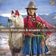 Alpamayo - Alpamayo: Music From Peru & Ecuador (2019)