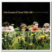The House Of Love - The House Of Love 1986-88: The Creation Recordings (2001)