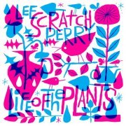 Lee Scratch Perry & Peaking Lights & Ivan Lee - Life of the Plants (2019) [Hi-Res]