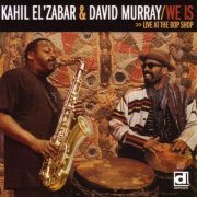 Kahil El'Zabar & David Murray - We Is – Live At The Bop Shop (2004) FLAC