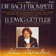 Ludwig Guttler - Die Bach-Trompete: Arien, Chore und Chorale mit konzertierenden Trompeten (1984)