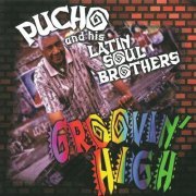 Pucho and His Latin Soul Brothers - Groovin' High (1997)