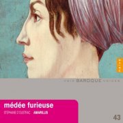 Ensemble Amarillis & Stéphanie d' Oustrac - Médée furieuse (2011)