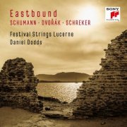 Festival Strings Lucerne - Eastbound: Schumann, Dvorak, Schreker (Works for String Orchestra) (2024) [Hi-Res]