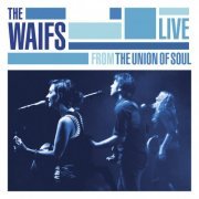 The Waifs - Live from The Union Of Soul (2009)