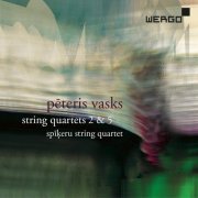 Spikeru String Quartet - Peteris Vasks: String Quartets Nos. 2 & 5 (2016)