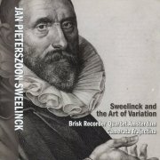 Brisk Recorder Quartet Amsterdam, Camerata Trajectina - Sweelinck and the Art of Variation (2012)