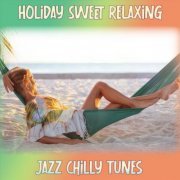 VA - Holiday Sweet Relaxing Jazz Chilly Tunes (2024)