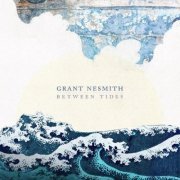 Grant Nesmith - Between Tides (2020)