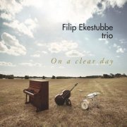Filip Ekestubbe Trio - On a Clear Day (2018)